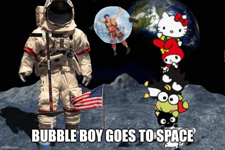 Bubble Boy Goes to Space | BUBBLE BOY GOES TO SPACE | image tagged in moon,satire,bubble,fake moon landing,funny | made w/ Imgflip meme maker