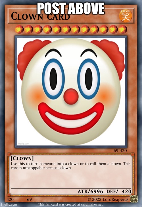 Clown card | POST ABOVE | image tagged in clown card | made w/ Imgflip meme maker