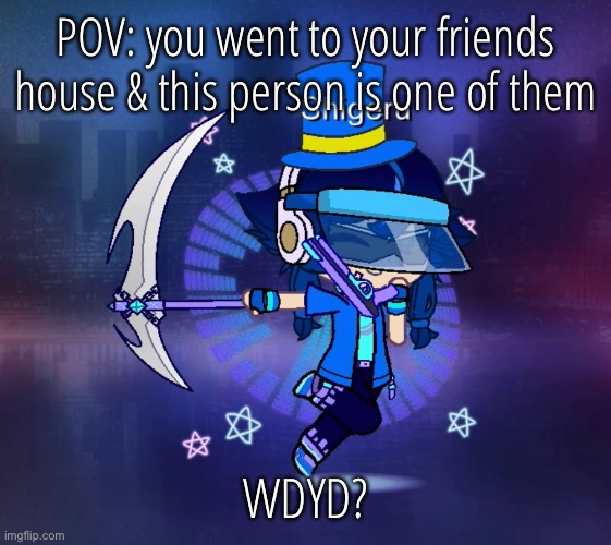 POV: you went to your friends house & this person is one of them; WDYD? | made w/ Imgflip meme maker