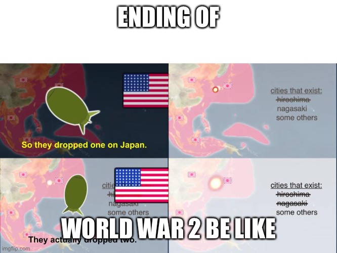 Bill Wurtz Japan | ENDING OF; WORLD WAR 2 BE LIKE | image tagged in bill wurtz japan | made w/ Imgflip meme maker