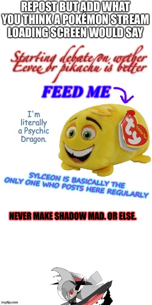 Face his wrath! | NEVER MAKE SHADOW MAD. OR ELSE. | made w/ Imgflip meme maker