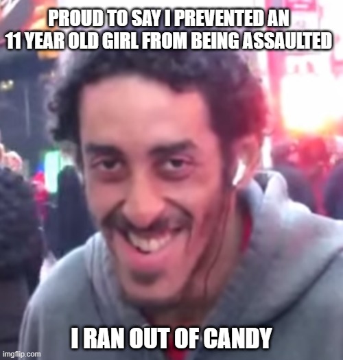 No Assault | PROUD TO SAY I PREVENTED AN 11 YEAR OLD GIRL FROM BEING ASSAULTED; I RAN OUT OF CANDY | image tagged in pedophile | made w/ Imgflip meme maker