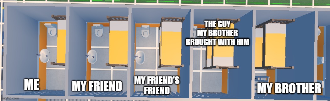 Relateable? | THE GUY MY BROTHER BROUGHT WITH HIM; MY FRIEND'S FRIEND; MY FRIEND; MY BROTHER; ME | image tagged in improperly placed pillows | made w/ Imgflip meme maker