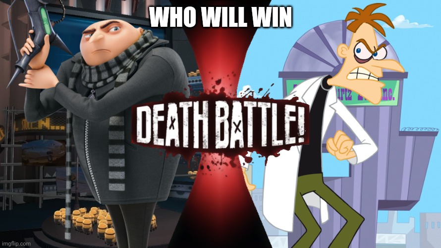 So I'm doing a death battle of gru vs Dr Doofenshmirtz | WHO WILL WIN | made w/ Imgflip meme maker