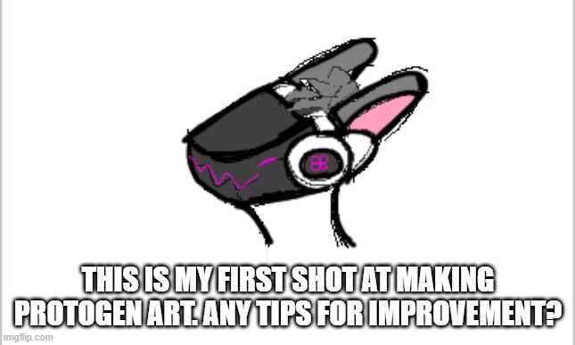 I thought I sucked ass but I think it turned out ok | THIS IS MY FIRST SHOT AT MAKING PROTOGEN ART. ANY TIPS FOR IMPROVEMENT? | made w/ Imgflip meme maker
