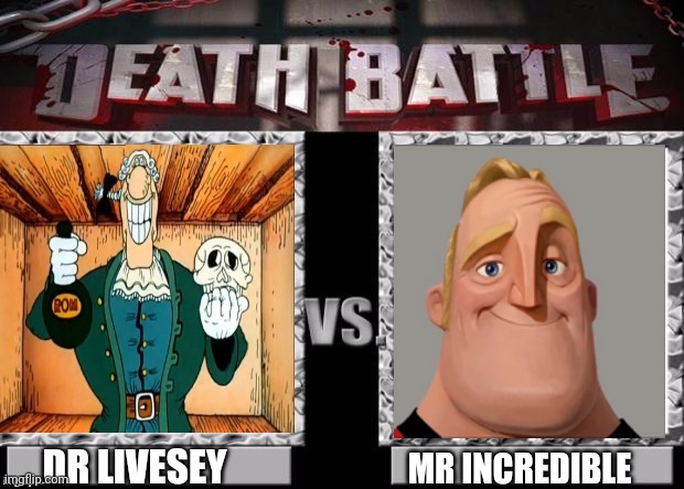 Death Battle Template | DR LIVESEY; MR INCREDIBLE | image tagged in death battle template | made w/ Imgflip meme maker