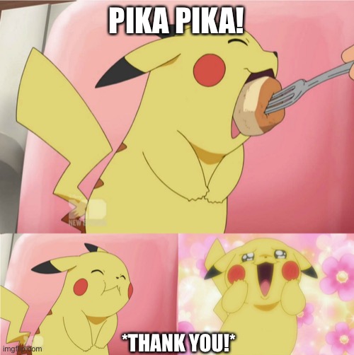 pikachu eating cake | PIKA PIKA! *THANK YOU!* | image tagged in pikachu eating cake | made w/ Imgflip meme maker