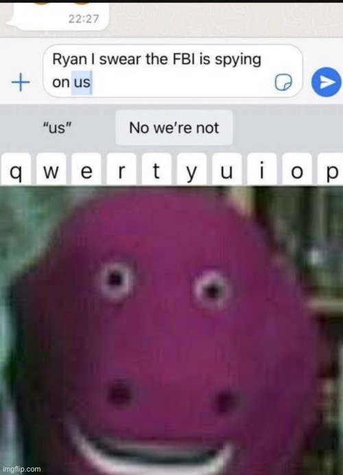Excuse me wtf | image tagged in disturbed barney,fbi | made w/ Imgflip meme maker
