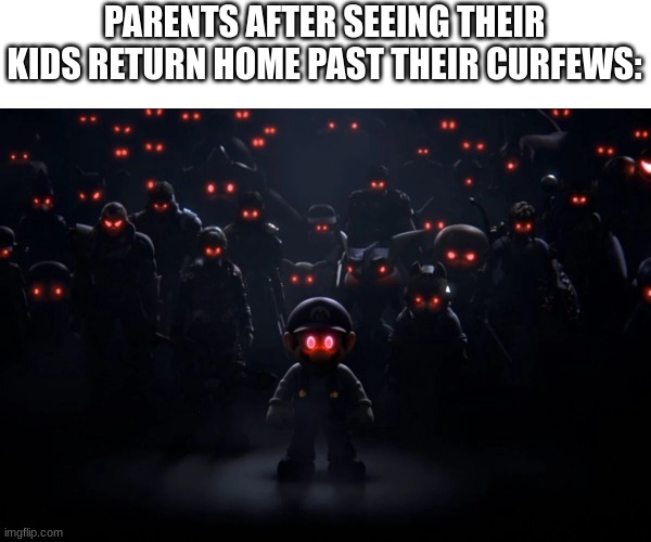 Always Keep Track of Time | PARENTS AFTER SEEING THEIR KIDS RETURN HOME PAST THEIR CURFEWS: | image tagged in super smash bros | made w/ Imgflip meme maker
