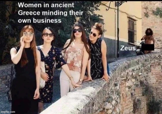 Horny god | image tagged in history memes | made w/ Imgflip meme maker