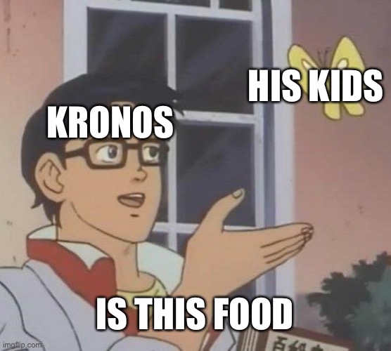 Greek mythology bitches | HIS KIDS; KRONOS; IS THIS FOOD | image tagged in memes,is this a pigeon | made w/ Imgflip meme maker