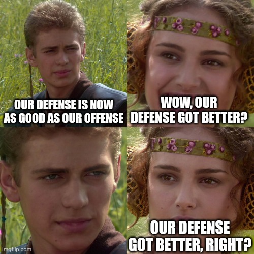 Anakin Padme 4 Panel | OUR DEFENSE IS NOW AS GOOD AS OUR OFFENSE; WOW, OUR DEFENSE GOT BETTER? OUR DEFENSE GOT BETTER, RIGHT? | image tagged in anakin padme 4 panel,detroitlions | made w/ Imgflip meme maker