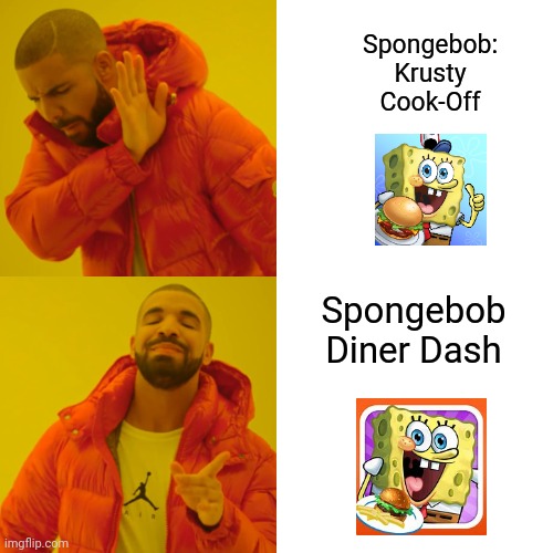 Nostalgia | Spongebob: Krusty Cook-Off; Spongebob Diner Dash | image tagged in memes,drake hotline bling | made w/ Imgflip meme maker