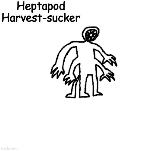 an intelligent member of the Plantsucker family currently in the Tribal Stage of sapience | Heptapod Harvest-sucker | made w/ Imgflip meme maker