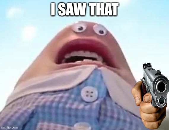 delete this | I SAW THAT | image tagged in delete this | made w/ Imgflip meme maker