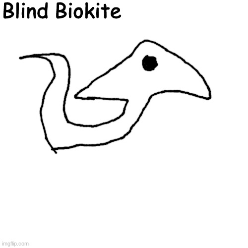 last intelligent species i swear | Blind Biokite | made w/ Imgflip meme maker