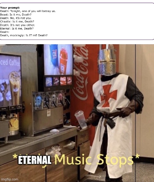 Watch out for eternal! | ETERNAL | image tagged in holy music stops | made w/ Imgflip meme maker