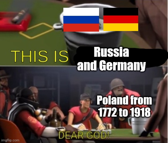 This is a bucket | Russia and Germany; Poland from 1772 to 1918 | image tagged in this is a bucket,poland,germany,russia,history memes | made w/ Imgflip meme maker