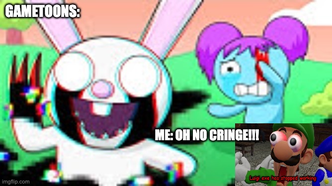 Me when I realized Gametoons made a GOOFY AHH backstory about Pibby | GAMETOONS:; ME: OH NO CRINGE!!! | image tagged in gametoons,cringe,rant,pibby | made w/ Imgflip meme maker
