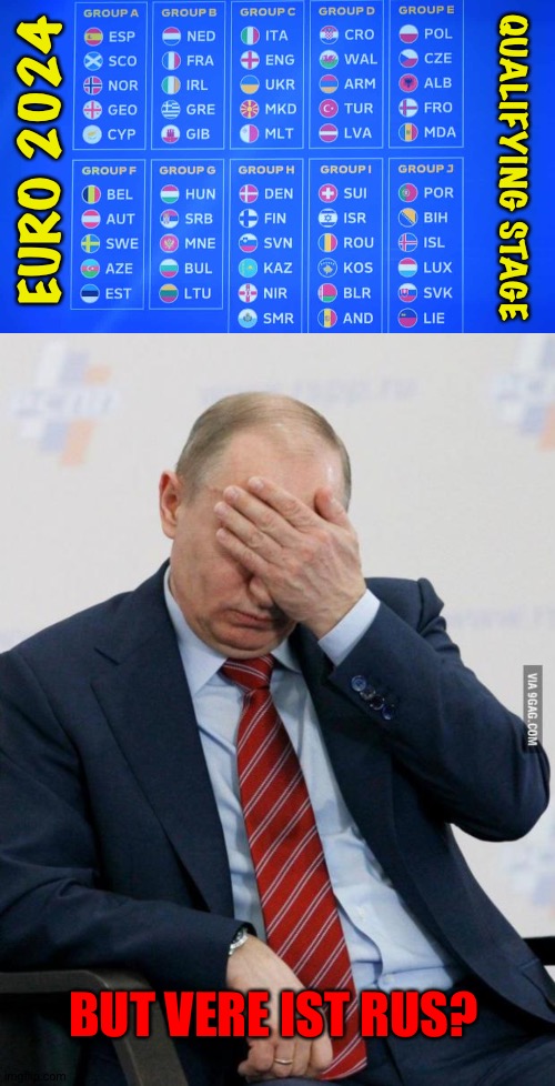 RUS ist not allowed...UEFA | EURO 2024; QUALIFYING STAGE; BUT VERE IST RUS? | image tagged in putin facepalm | made w/ Imgflip meme maker