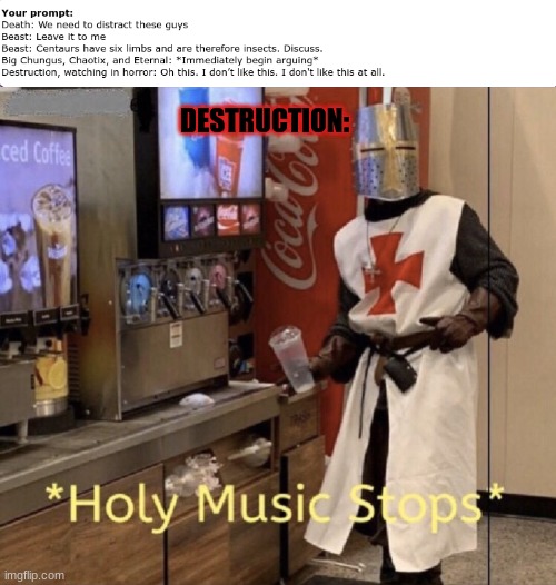 OH N- | DESTRUCTION: | image tagged in holy music stops | made w/ Imgflip meme maker