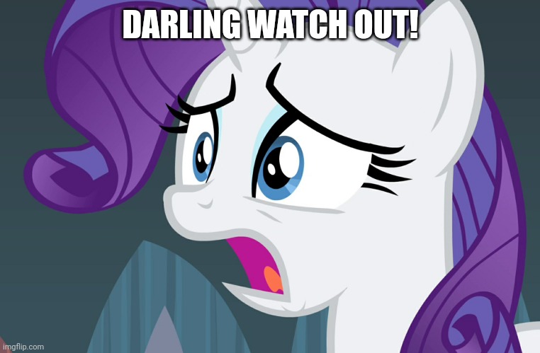 DARLING WATCH OUT! | made w/ Imgflip meme maker