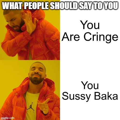 What people should say to you! | WHAT PEOPLE SHOULD SAY TO YOU | image tagged in people | made w/ Imgflip meme maker