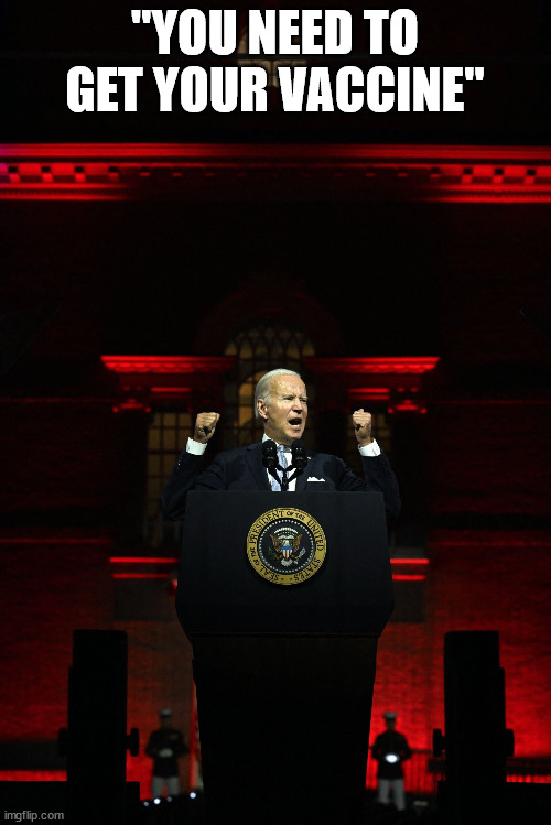Biden the Dictator | "YOU NEED TO GET YOUR VACCINE" | image tagged in biden the dictator | made w/ Imgflip meme maker