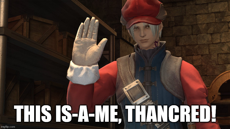 This is-a-me, Thancred |  THIS IS-A-ME, THANCRED! | image tagged in final fantasy xiv,mario,thancred,this is thancred,ffxiv,final fantasy | made w/ Imgflip meme maker