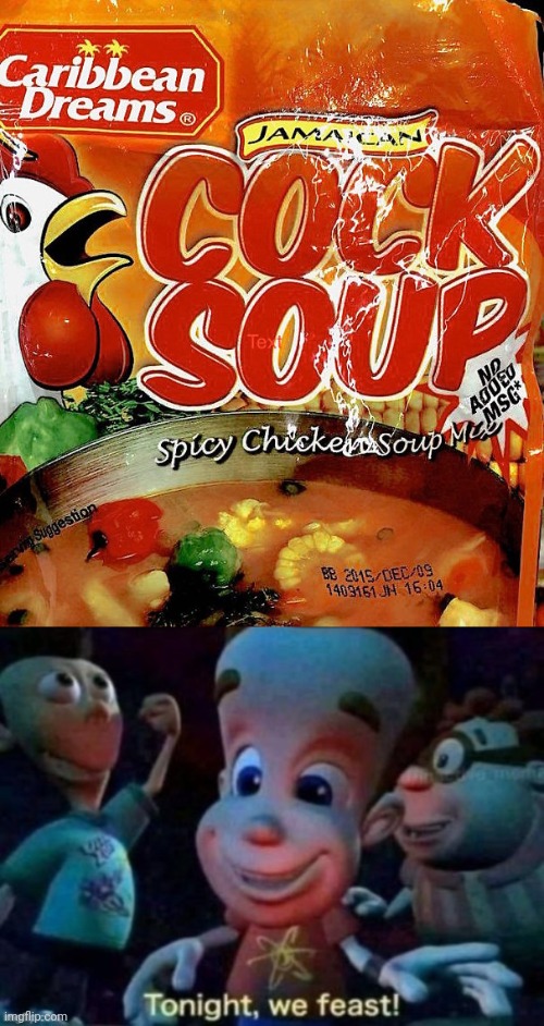 Spicy Chicken Soup | image tagged in tonight we feast,spicy,chicken,soup,memes,tifflamemez | made w/ Imgflip meme maker