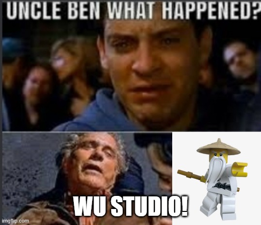 Uncle ben what happened | WU STUDIO! | image tagged in uncle ben what happened | made w/ Imgflip meme maker