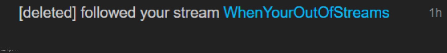 bro deleted in 1 hour :skull: | made w/ Imgflip meme maker