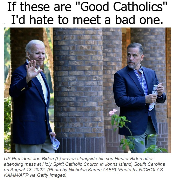 Good Catholics. | image tagged in good catholics,catholicism,catholics,biden crime family,wheres hunter,crack head | made w/ Imgflip meme maker