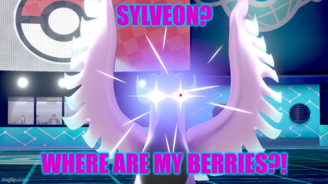 NOWWWWWWWWWWWWWWWW | SYLVEON? WHERE ARE MY BERRIES?! | image tagged in pissed articuno | made w/ Imgflip meme maker