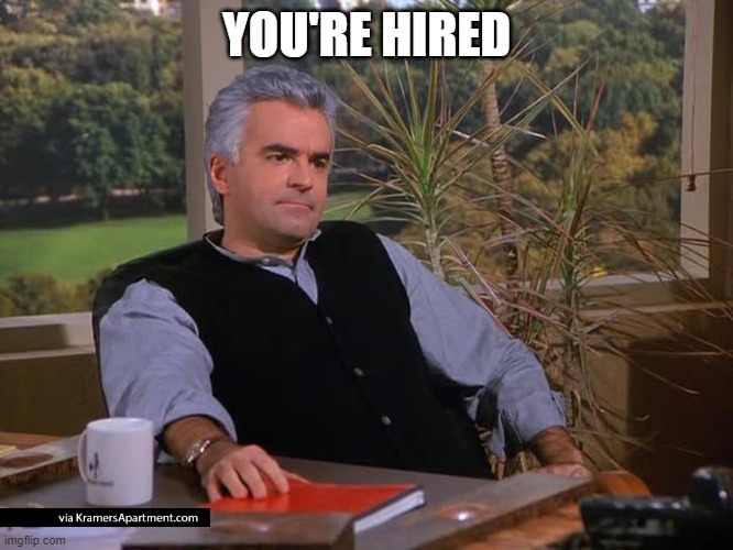 Peterman | YOU'RE HIRED | image tagged in peterman | made w/ Imgflip meme maker