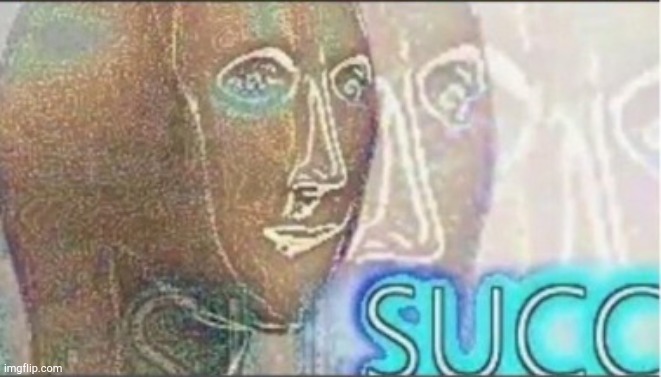 Meme man succ | image tagged in meme man succ | made w/ Imgflip meme maker