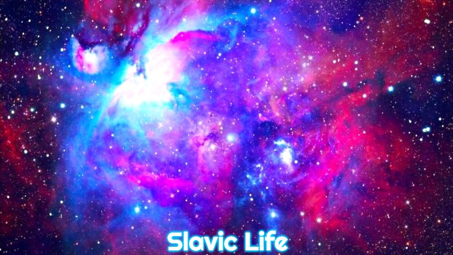 Slavic Galaxy | Slavic Life | image tagged in slavic galaxy,slavic life | made w/ Imgflip meme maker