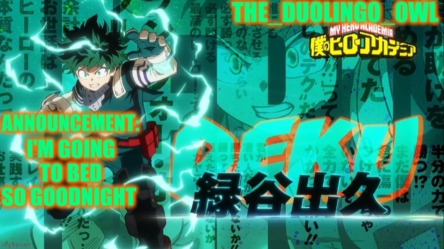 The_duolingo_owl's announcement page | I'M GOING TO BED SO GOODNIGHT | image tagged in the_duolingo_owl's announcement page | made w/ Imgflip meme maker