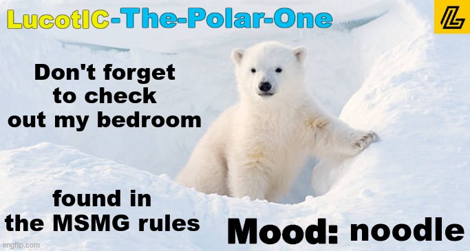 LucotIC announcement template 10# | Don't forget to check out my bedroom; found in the MSMG rules; noodle | image tagged in lucotic announcement template 10 | made w/ Imgflip meme maker