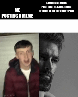 I've literally never had a meme on the front page - Imgflip