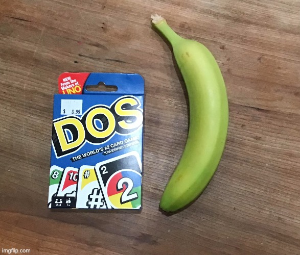 Hey guys check out what I got! Unriped Banana for Scale | image tagged in uno,two,game,card,banana | made w/ Imgflip meme maker