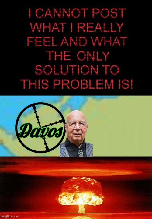 Solve the world's problems | Davos | image tagged in atomic bomb | made w/ Imgflip meme maker