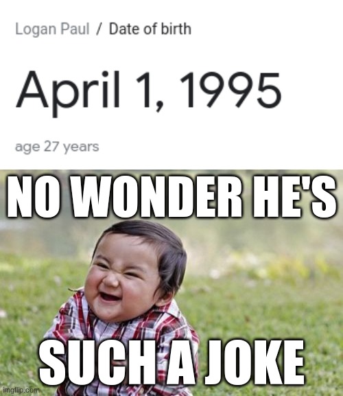 Lo-gay-n paul | NO WONDER HE'S; SUCH A JOKE | image tagged in memes,evil toddler | made w/ Imgflip meme maker