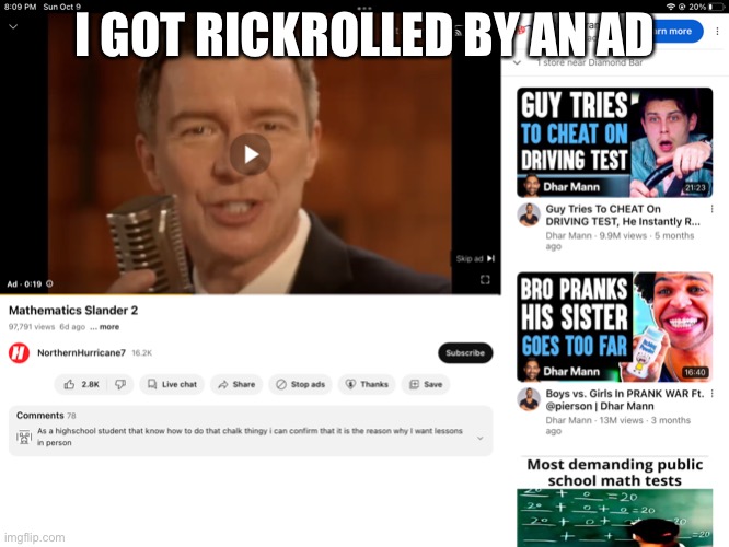 Why youtube | I GOT RICKROLLED BY AN AD | image tagged in rickroll,memes,ads | made w/ Imgflip meme maker