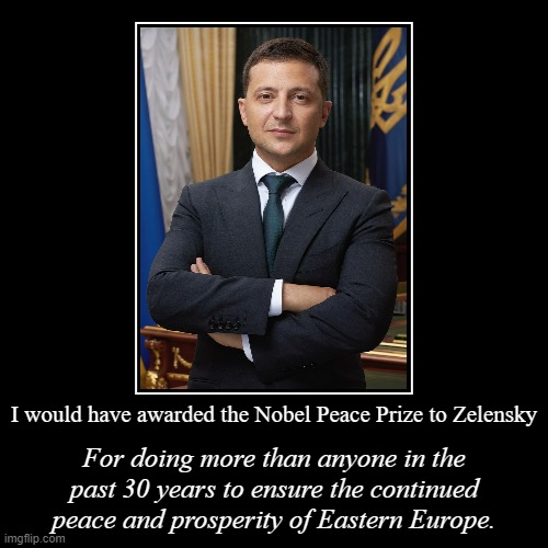 Award it to Zelensky and the entire country of Ukraine - for protecting Poland, the Baltics, and countless other regions. | image tagged in funny,demotivationals | made w/ Imgflip demotivational maker