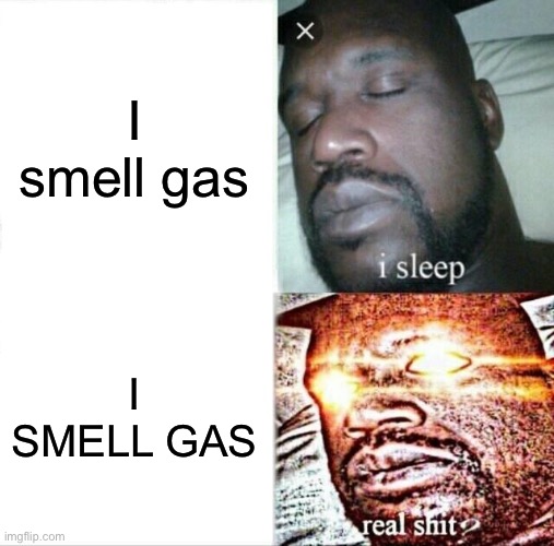 Sleeping Shaq | I smell gas; I SMELL GAS | image tagged in memes,sleeping shaq | made w/ Imgflip meme maker