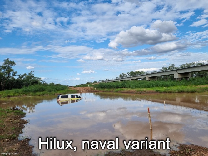 its beautiful | Hilux, naval variant | image tagged in hmas hilux | made w/ Imgflip meme maker