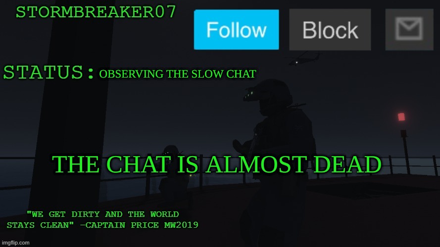 ded chat lol | OBSERVING THE SLOW CHAT; THE CHAT IS ALMOST DEAD | image tagged in stormbreaker07s announcement temp | made w/ Imgflip meme maker