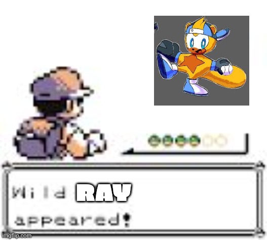 Suddenly a Wild Ray appears | RAY | image tagged in suddenly a wild _ appears,ray the flying squrriel,pokemon,sonic the hedgehog | made w/ Imgflip meme maker