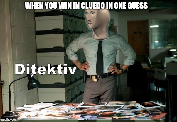 Schierlokk homes | WHEN YOU WIN IN CLUEDO IN ONE GUESS | image tagged in stonks ditektiv | made w/ Imgflip meme maker